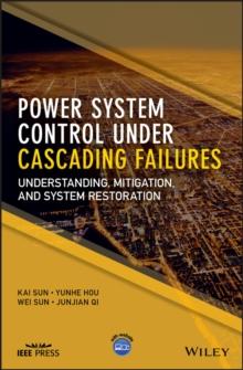 Power System Control Under Cascading Failures : Understanding, Mitigation, and System Restoration