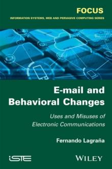 E-mail and Behavioral Changes : Uses and Misuses of Electronic Communications