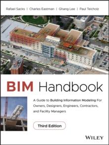 BIM Handbook : A Guide to Building Information Modeling for Owners, Designers, Engineers, Contractors, and Facility Managers