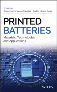 Printed Batteries : Materials, Technologies and Applications