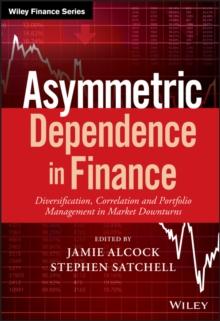 Asymmetric Dependence in Finance : Diversification, Correlation and Portfolio Management in Market Downturns