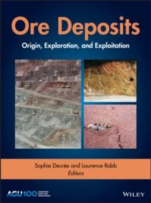 Ore Deposits : Origin, Exploration, and Exploitation