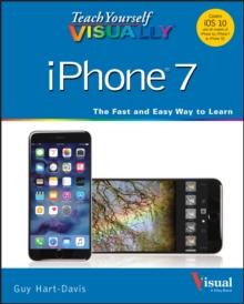 Teach Yourself VISUALLY iPhone 7 : Covers iOS 10 and all models of iPhone 6s, iPhone 7, and iPhone SE