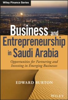 Business and Entrepreneurship in Saudi Arabia : Opportunities for Partnering and Investing in Emerging Businesses