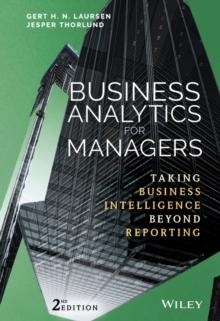 Business Analytics for Managers : Taking Business Intelligence Beyond Reporting