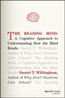 The Reading Mind : A Cognitive Approach to Understanding How the Mind Reads