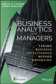 Business Analytics for Managers : Taking Business Intelligence Beyond Reporting