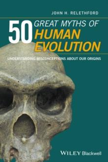 50 Great Myths of Human Evolution : Understanding Misconceptions about Our Origins