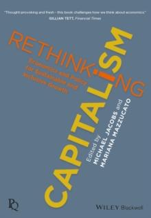 Rethinking Capitalism : Economics and Policy for Sustainable and Inclusive Growth