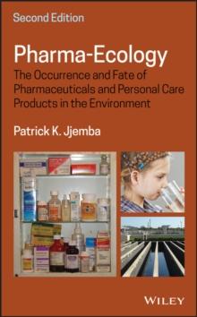 Pharma-Ecology : The Occurrence and Fate of Pharmaceuticals and Personal Care Products in the Environment