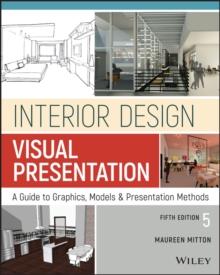 Interior Design Visual Presentation : A Guide to Graphics, Models and Presentation Methods