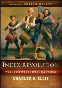 The Index Revolution : Why Investors Should Join It Now