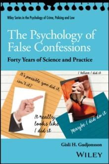 The Psychology of False Confessions : Forty Years of Science and Practice