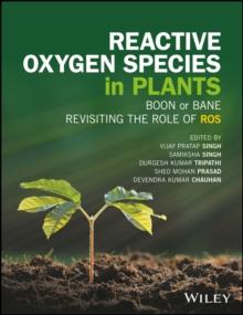 Reactive Oxygen Species in Plants : Boon Or Bane - Revisiting the Role of ROS