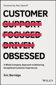 Customer Obsessed : A Whole Company Approach to Delivering Exceptional Customer Experiences