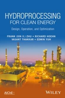 Hydroprocessing for Clean Energy : Design, Operation, and Optimization