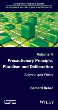 Precautionary Principle, Pluralism and Deliberation : Science and Ethics