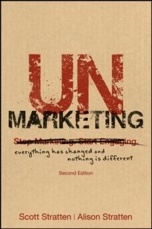 UnMarketing : Everything Has Changed and Nothing is Different