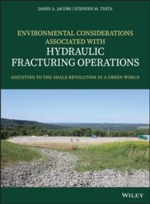 Environmental Considerations Associated with Hydraulic Fracturing Operations : Adjusting to the Shale Revolution in a Green World