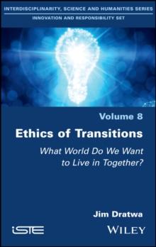 Ethics of Transitions : What World Do We Want to Live in Together?