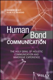 Human Bond Communication : The Holy Grail of Holistic Communication and Immersive Experience