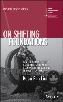 On Shifting Foundations : State Rescaling, Policy Experimentation and Economic Restructuring in Post-1949 China