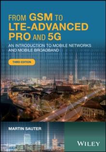 From GSM to LTE-Advanced Pro and 5G : An Introduction to Mobile Networks and Mobile Broadband