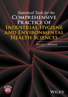 Statistical Tools for the Comprehensive Practice of Industrial Hygiene and Environmental Health Sciences