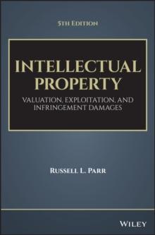 Intellectual Property : Valuation, Exploitation, and Infringement Damages