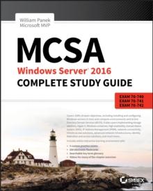 MCSA Windows Server 2016 Complete Study Guide : Exam 70-740, Exam 70-741, Exam 70-742, and Exam 70-743