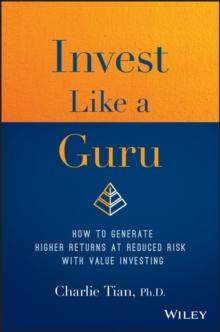 Invest Like a Guru : How to Generate Higher Returns At Reduced Risk With Value Investing