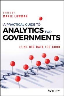 A Practical Guide to Analytics for Governments : Using Big Data for Good