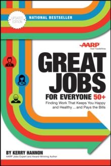 Great Jobs for Everyone 50 +, Updated Edition : Finding Work That Keeps You Happy and Healthy...and Pays the Bills