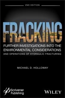 Fracking : Further Investigations into the Environmental Considerations and Operations of Hydraulic Fracturing