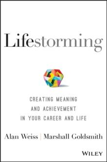 Lifestorming : Creating Meaning and Achievement in Your Career and Life