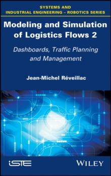 Modeling and Simulation of Logistics Flows 2 : Dashboards, Traffic Planning and Management