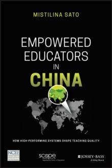 Empowered Educators in China : How High-Performing Systems Shape Teaching Quality