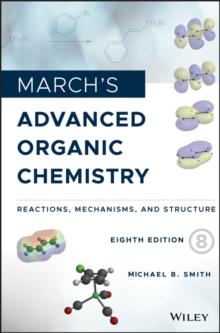 March's Advanced Organic Chemistry : Reactions, Mechanisms, and Structure