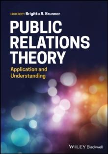 Public Relations Theory : Application and Understanding