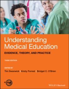 Understanding Medical Education : Evidence, Theory, and Practice