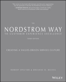 The Nordstrom Way to Customer Experience Excellence : Creating a Values-Driven Service Culture