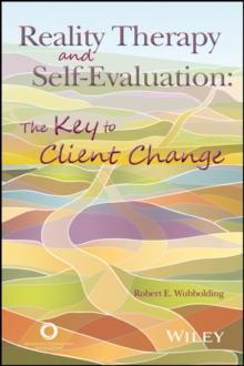 Reality Therapy and Self-Evaluation : The Key to Client Change