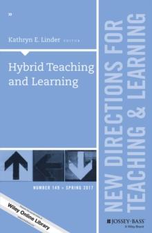 Hybrid Teaching and Learning : New Directions for Teaching and Learning, Number 149