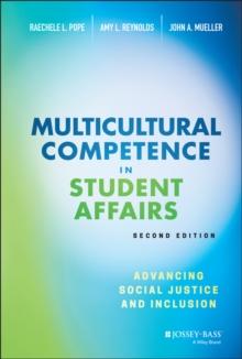 Multicultural Competence in Student Affairs : Advancing Social Justice and Inclusion