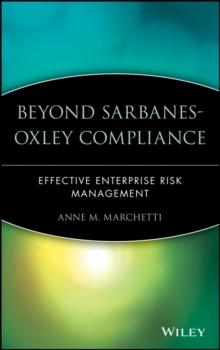 Beyond Sarbanes-Oxley Compliance : Effective Enterprise Risk Management