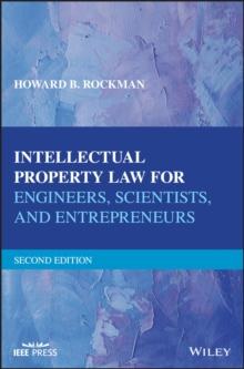 Intellectual Property Law for Engineers, Scientists, and Entrepreneurs