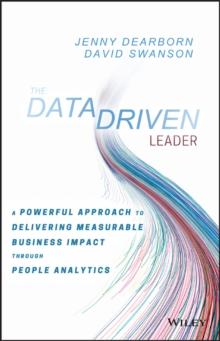 The Data Driven Leader : A Powerful Approach to Delivering Measurable Business Impact Through People Analytics