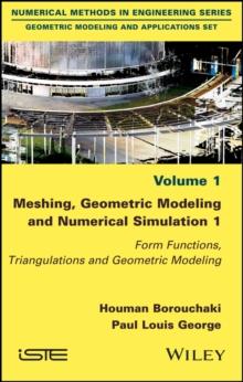 Meshing, Geometric Modeling and Numerical Simulation 1 : Form Functions, Triangulations and Geometric Modeling