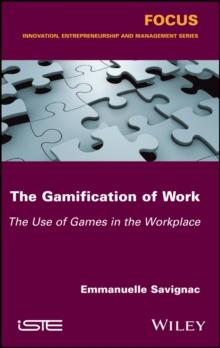 The Gamification of Work : The Use of Games in the Workplace