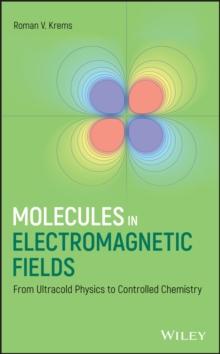 Molecules in Electromagnetic Fields : From Ultracold Physics to Controlled Chemistry